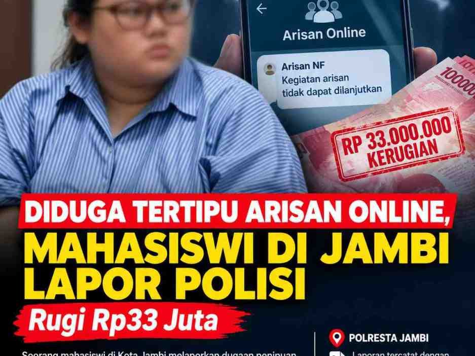 Dugaan Penipuan Arisan NF di Jambi, Mahasiswi Rugi Rp33 Juta, Puluhan Korban Lain Disebut Bermunculan